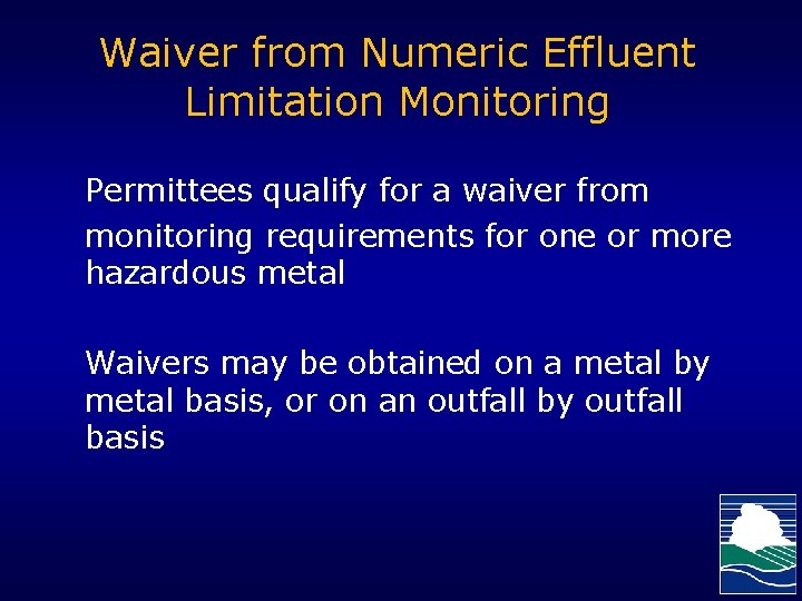 Waiver from Numeric Effluent Limitation Monitoring Permittees qualify for a waiver from monitoring requirements