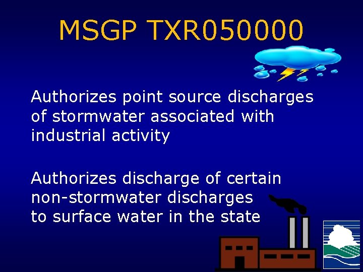 MSGP TXR 050000 Authorizes point source discharges of stormwater associated with industrial activity Authorizes