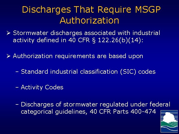  Discharges That Require MSGP Authorization Ø Stormwater discharges associated with industrial activity defined