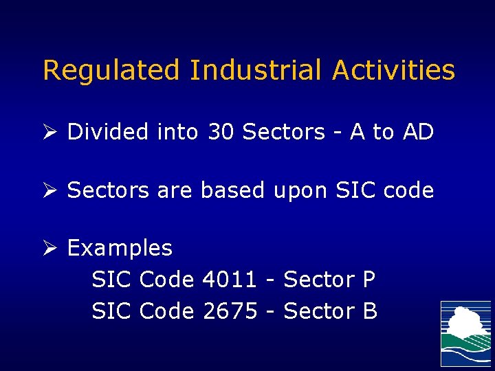 Regulated Industrial Activities Ø Divided into 30 Sectors - A to AD Ø Sectors