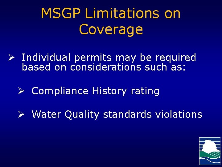 MSGP Limitations on Coverage Ø Individual permits may be required based on considerations such