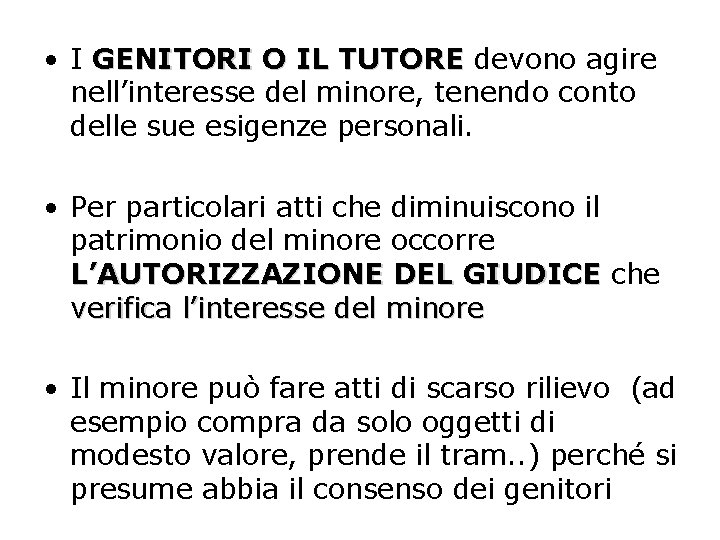  • I GENITORI O IL TUTORE devono agire nell’interesse del minore, tenendo conto