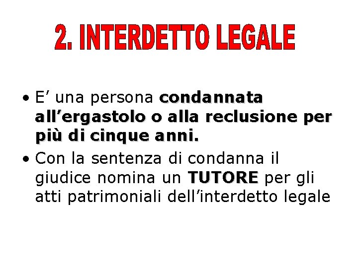  • E’ una persona condannata all’ergastolo o alla reclusione per più di cinque