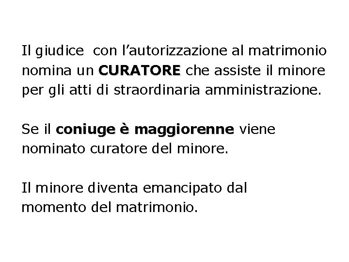 Il giudice con l’autorizzazione al matrimonio nomina un CURATORE che assiste il minore per