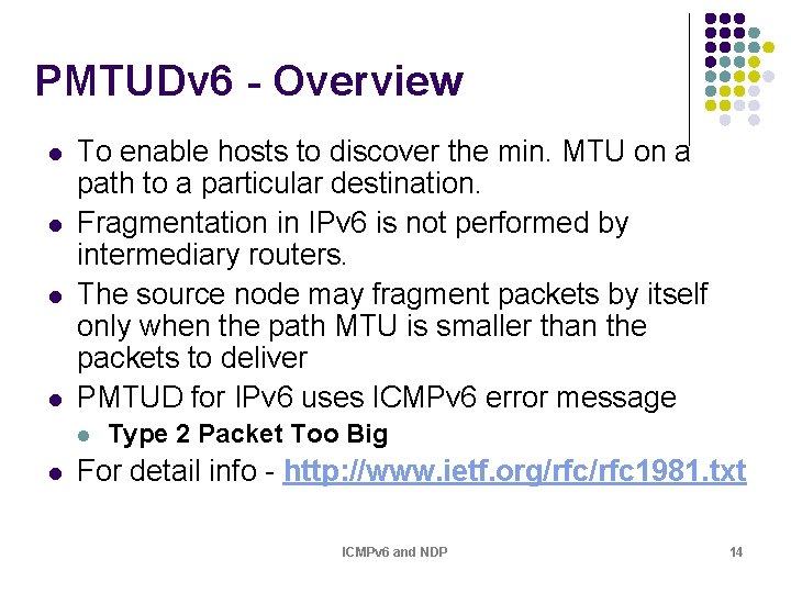 PMTUDv 6 - Overview l l To enable hosts to discover the min. MTU PMTUDv 6 - Overview l l To enable hosts to discover the min. MTU