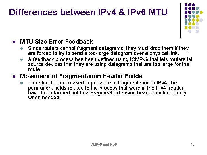 Differences between IPv 4 & IPv 6 MTU l MTU Size Error Feedback l Differences between IPv 4 & IPv 6 MTU l MTU Size Error Feedback l
