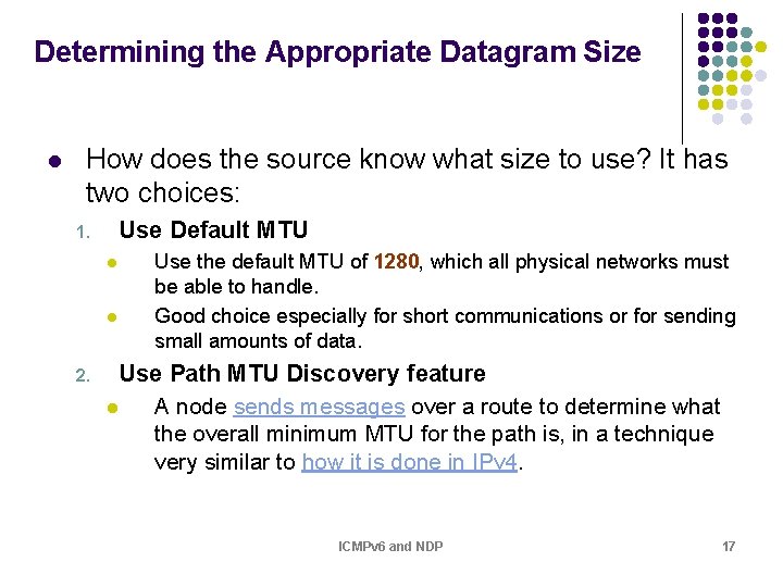 Determining the Appropriate Datagram Size l How does the source know what size to Determining the Appropriate Datagram Size l How does the source know what size to