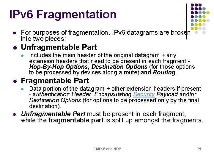 IPv 6 Fragmentation l For purposes of fragmentation, IPv 6 datagrams are broken into IPv 6 Fragmentation l For purposes of fragmentation, IPv 6 datagrams are broken into