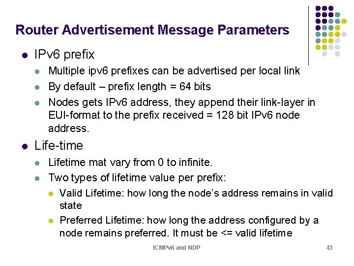 Router Advertisement Message Parameters l IPv 6 prefix l l Multiple ipv 6 prefixes Router Advertisement Message Parameters l IPv 6 prefix l l Multiple ipv 6 prefixes