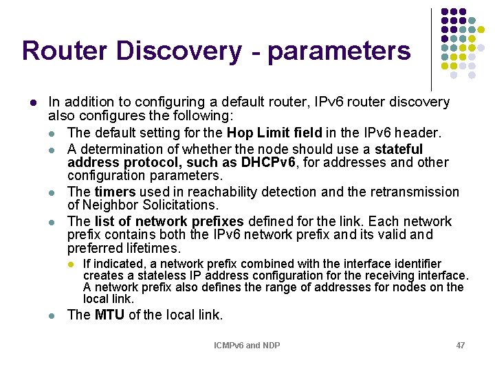 Router Discovery - parameters l In addition to configuring a default router, IPv 6 Router Discovery - parameters l In addition to configuring a default router, IPv 6