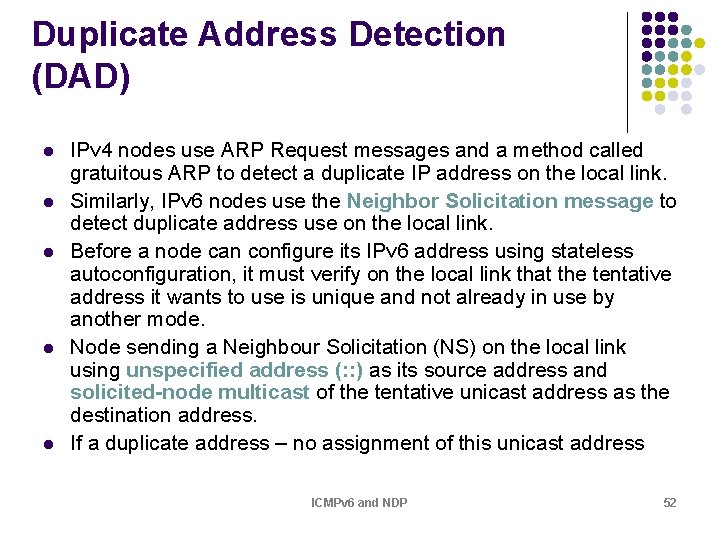 Duplicate Address Detection (DAD) l l l IPv 4 nodes use ARP Request messages Duplicate Address Detection (DAD) l l l IPv 4 nodes use ARP Request messages