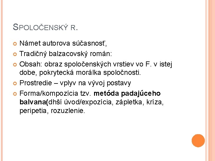 SPOLOČENSKÝ R. Námet autorova súčasnosť, Tradičný balzacovský román: Obsah: obraz spoločenských vrstiev vo F.
