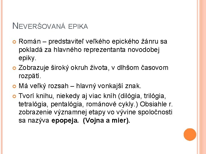 NEVERŠOVANÁ EPIKA Román – predstaviteľ veľkého epického žánru sa pokladá za hlavného reprezentanta novodobej