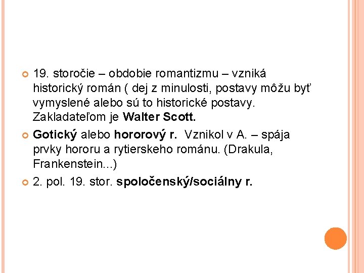 19. storočie – obdobie romantizmu – vzniká historický román ( dej z minulosti, postavy