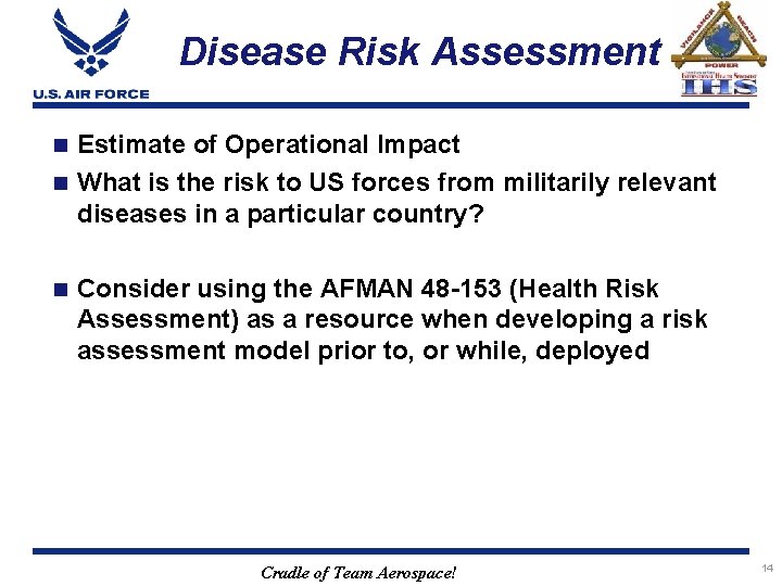 Disease Risk Assessment Estimate of Operational Impact n What is the risk to US