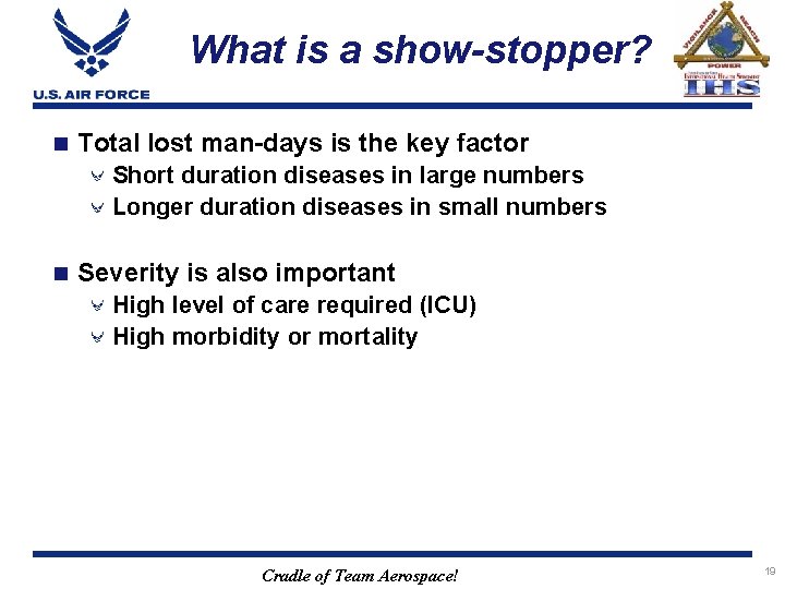 What is a show-stopper? n Total lost man-days is the key factor Short duration