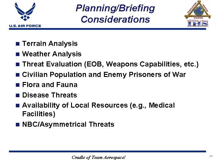 Planning/Briefing Considerations n n n n Terrain Analysis Weather Analysis Threat Evaluation (EOB, Weapons