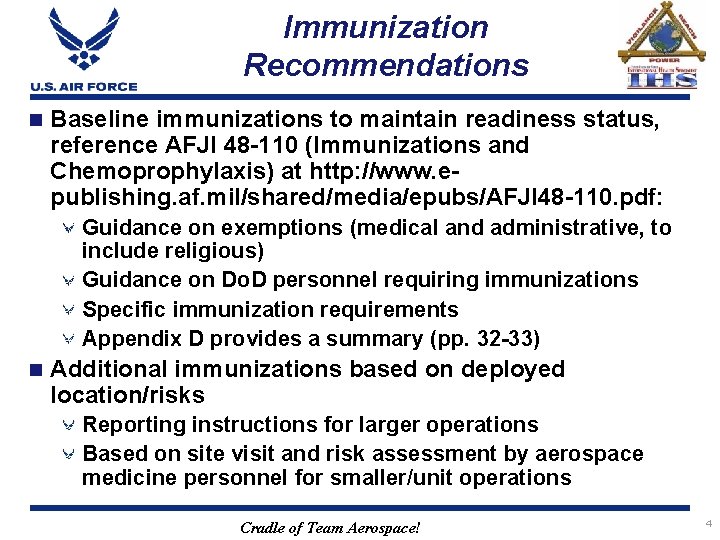 Immunization Recommendations n Baseline immunizations to maintain readiness status, reference AFJI 48 -110 (Immunizations