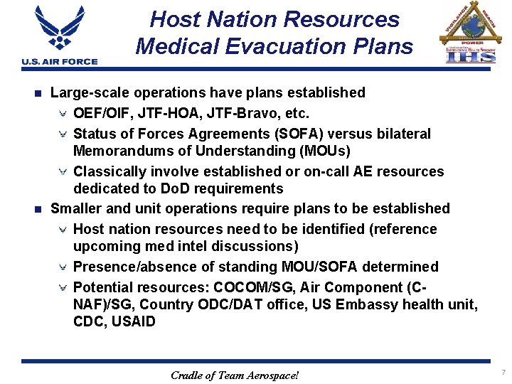 Host Nation Resources Medical Evacuation Plans Large-scale operations have plans established OEF/OIF, JTF-HOA, JTF-Bravo,