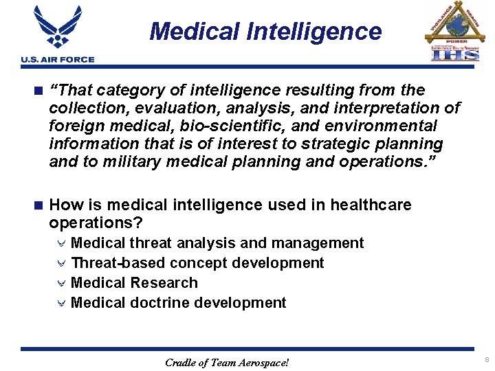 Medical Intelligence n “That category of intelligence resulting from the collection, evaluation, analysis, and