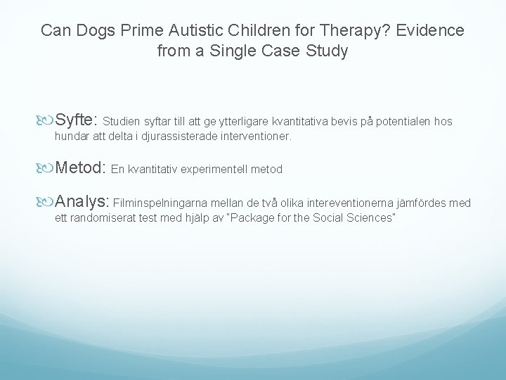 Can Dogs Prime Autistic Children for Therapy? Evidence from a Single Case Study Syfte:
