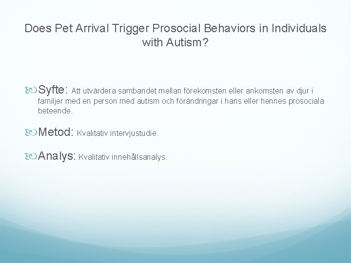 Does Pet Arrival Trigger Prosocial Behaviors in Individuals with Autism? Syfte: Att utvärdera sambandet