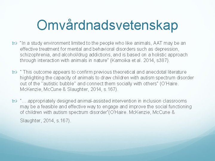 Omvårdnadsvetenskap “In a study environment limited to the people who like animals, AAT may