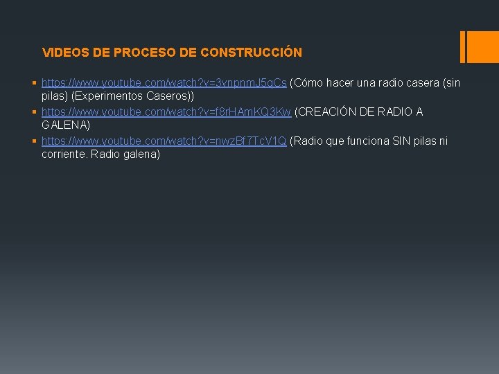 VIDEOS DE PROCESO DE CONSTRUCCIÓN § https: //www. youtube. com/watch? v=3 vnpnm. J 5