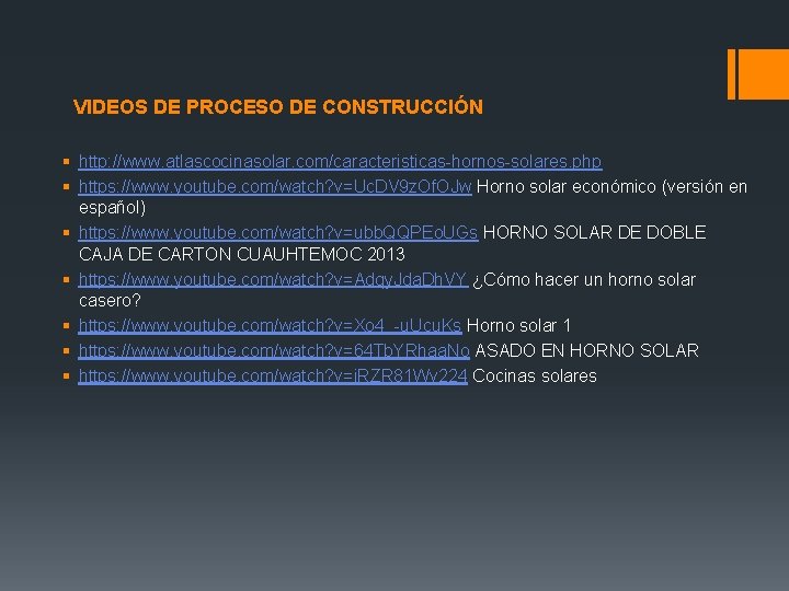 VIDEOS DE PROCESO DE CONSTRUCCIÓN § http: //www. atlascocinasolar. com/caracteristicas-hornos-solares. php § https: //www.