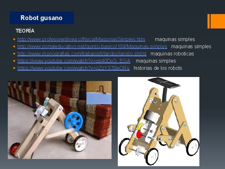 Robot gusano TEORÍA § § § http: //www. profesorenlinea. cl/fisica/Maquinas. Simples. htm maquinas simples