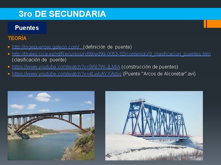 3 ro DE SECUNDARIA Puentes TEORÍA § http: //ingepuentes. galeon. com/ (definición de puente)