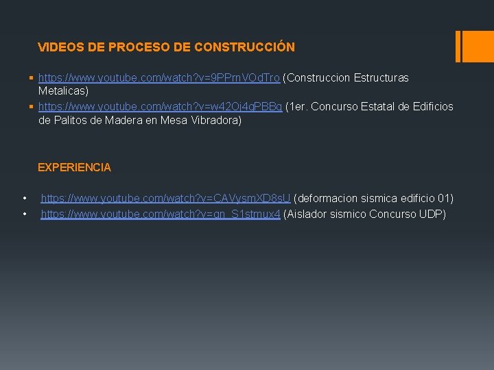 VIDEOS DE PROCESO DE CONSTRUCCIÓN § https: //www. youtube. com/watch? v=9 PPrn. VOd. Tro