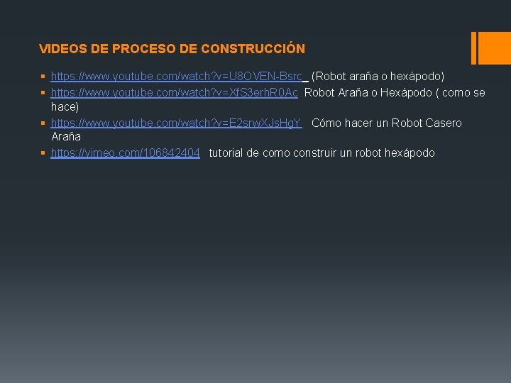 VIDEOS DE PROCESO DE CONSTRUCCIÓN § https: //www. youtube. com/watch? v=U 8 OVEN-Bsrc (Robot