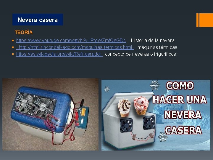 Nevera casera TEORÍA § https: //www. youtube. com/watch? v=Pm. WZmf. Qs. GDc Historia de