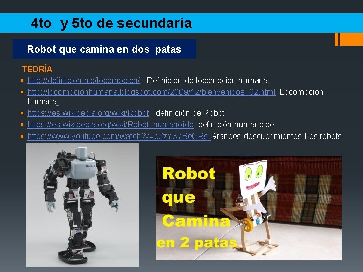 4 to y 5 to de secundaria Robot que camina en dos patas TEORÍA