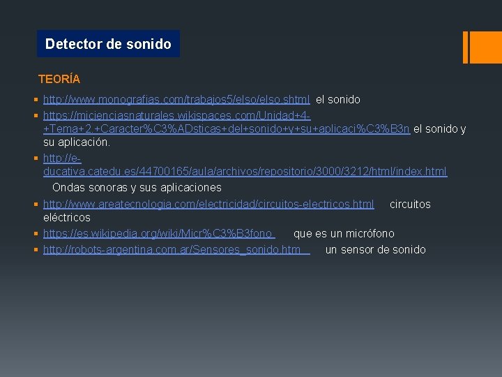 Detector de sonido TEORÍA § http: //www. monografias. com/trabajos 5/elso. shtml el sonido §