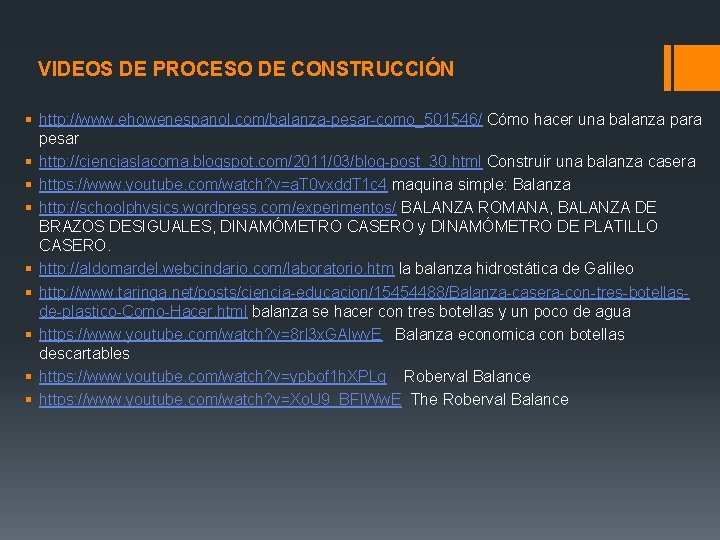 VIDEOS DE PROCESO DE CONSTRUCCIÓN § http: //www. ehowenespanol. com/balanza-pesar-como_501546/ Cómo hacer una balanza