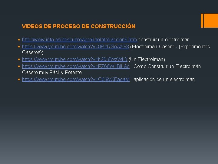 VIDEOS DE PROCESO DE CONSTRUCCIÓN § http: //www. inta. es/descubre. Aprende/htm/accion 6. htm construir