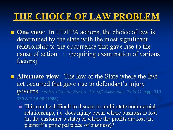 THE CHOICE OF LAW PROBLEM n One view: In UDTPA actions, the choice of