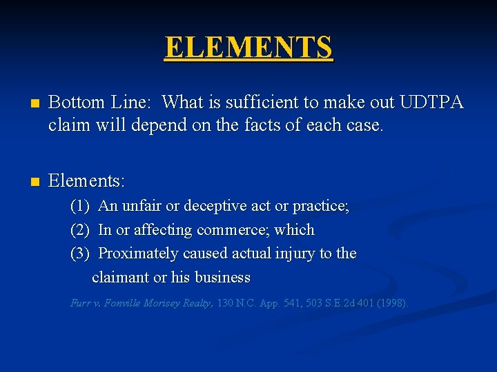 ELEMENTS n Bottom Line: What is sufficient to make out UDTPA claim will depend