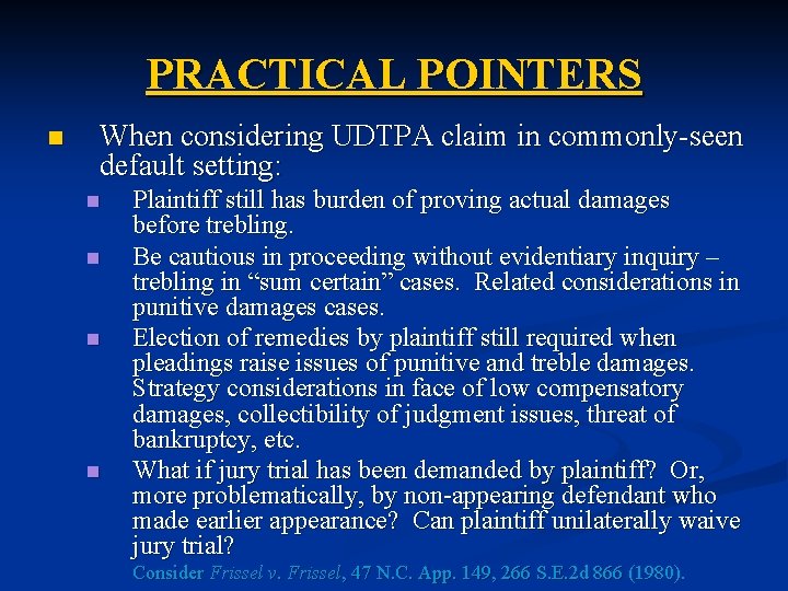 PRACTICAL POINTERS n When considering UDTPA claim in commonly-seen default setting: n n Plaintiff