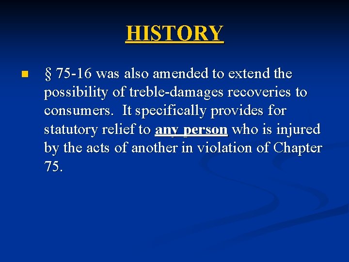 HISTORY n § 75 -16 was also amended to extend the possibility of treble-damages