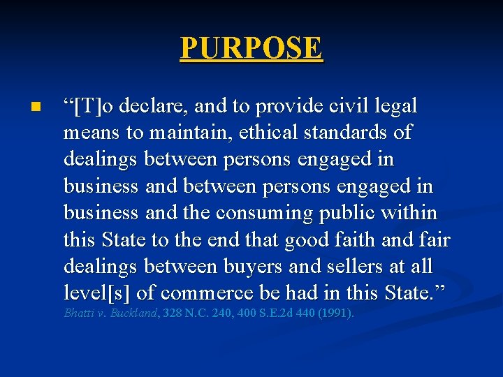 PURPOSE n “[T]o declare, and to provide civil legal means to maintain, ethical standards