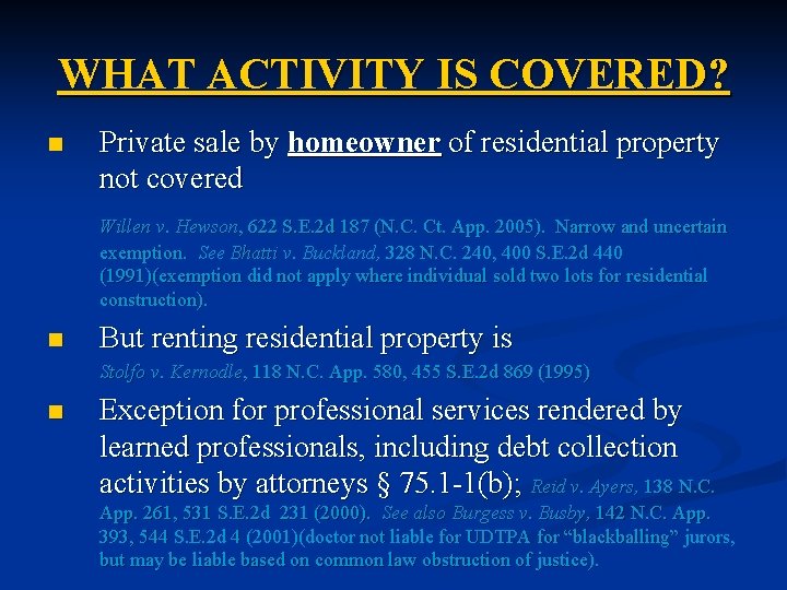 WHAT ACTIVITY IS COVERED? n Private sale by homeowner of residential property not covered
