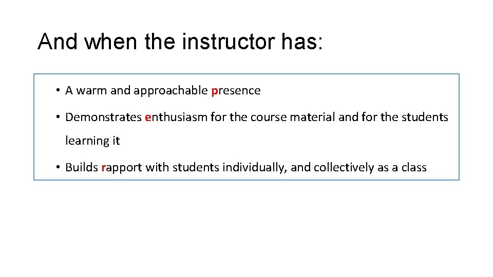And when the instructor has: • A warm and approachable presence • Demonstrates enthusiasm And when the instructor has: • A warm and approachable presence • Demonstrates enthusiasm