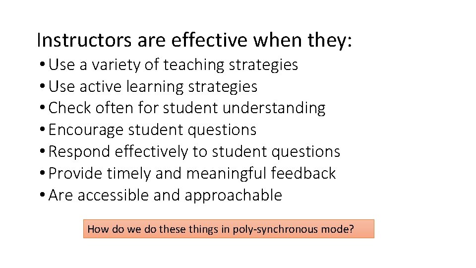 Instructors are effective when they: • Use a variety of teaching strategies • Use Instructors are effective when they: • Use a variety of teaching strategies • Use