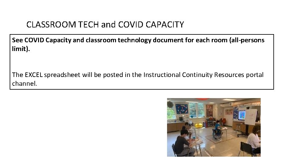 CLASSROOM TECH and COVID CAPACITY See COVID Capacity and classroom technology document for each CLASSROOM TECH and COVID CAPACITY See COVID Capacity and classroom technology document for each
