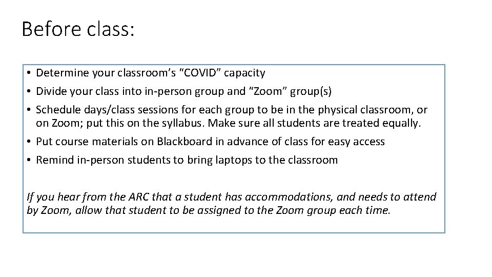 Before class: • Determine your classroom’s “COVID” capacity • Divide your class into in-person Before class: • Determine your classroom’s “COVID” capacity • Divide your class into in-person