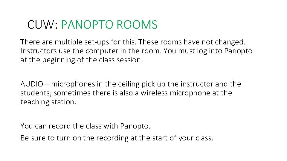 CUW: PANOPTO ROOMS There are multiple set-ups for this. These rooms have not changed. CUW: PANOPTO ROOMS There are multiple set-ups for this. These rooms have not changed.