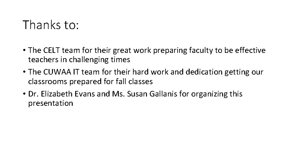 Thanks to: • The CELT team for their great work preparing faculty to be Thanks to: • The CELT team for their great work preparing faculty to be